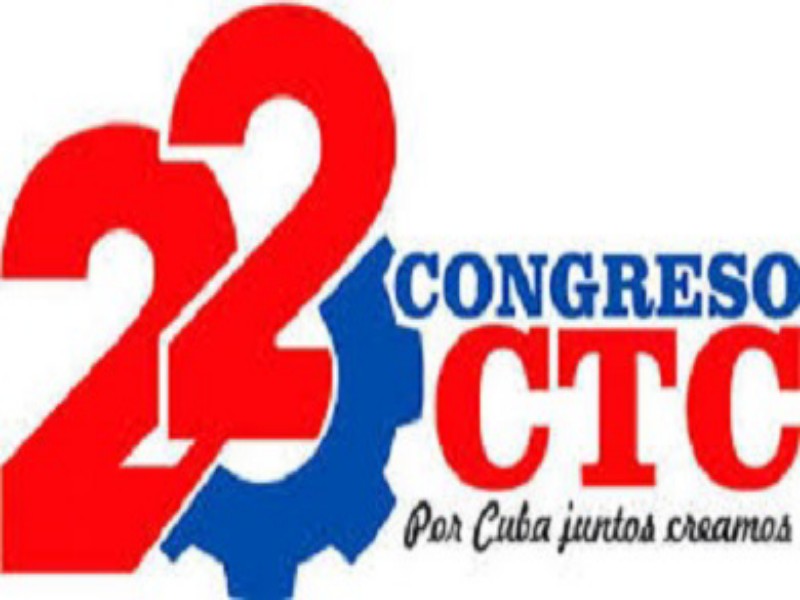 Abocado a mayor unidad y protagonismo sindical proceso orgánico XXII Congreso CTC